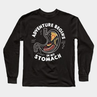 Adventure begins in my stomach Long Sleeve T-Shirt